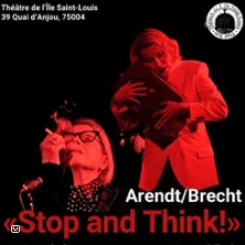Arendt / Brecht: "Stop and Think !"