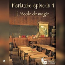 MERLUCHE - L'ECOLE DE MAGIE