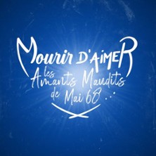 Mourir D'Aimer - Les Amants Maudits de Mai 68