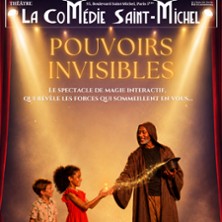 Pouvoirs Invisibles - La Comédie St-Michel - Grande Salle, Paris