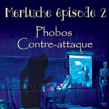 Merluche 2 - Phobos Contre-Attaque