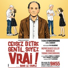 Cessez D'&Ecirc;tre Gentil, Soyez Vrais ! ... Dans le Couple - Th&eacute;&acirc;tre des G&eacute;meaux, Avignon