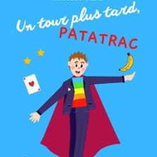 Un Tour Plus Tard, Patatrac