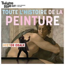 Toute l'Histoire de la Peinture en Moins de Deux Heures - Hector Obalk