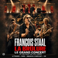 FRANCOIS STAAL - LA BRULURE LE GRAND CONCERT - LA TRILOGIE