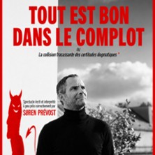S&ouml;ren Pr&eacute;vost - Tout Est Bon Dans Le Complot - Le Montorgueil - Sc&egrave;ne des Halles, Paris