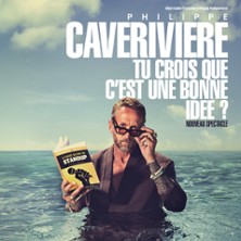 Philippe Caverivière - Tu crois que c'est une bonne idée ? - L'Olympia, Paris
