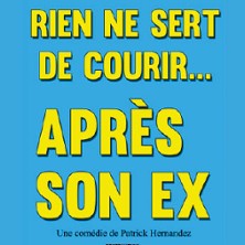 Rien ne Sert de Courir Après son Ex