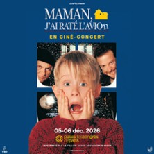 Maman, J'ai Rat&eacute; L'Avion ! En Cin&eacute;-Concert