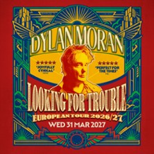 DYLAN MORAN Looking For Trouble