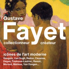 Gustave Fayet, Collectionneur - Cr&eacute;ateur. Ic&ocirc;nes de l'Art Moderne