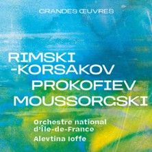 Rimski-Korsakov, Prokofiev, Moussorgski - Orchestre national d’Île-de-France - Alevtina Ioffe