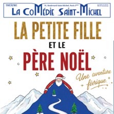La Petite Fille et le Père Noël - la Comédie St-Michel - Petite Salle, Paris