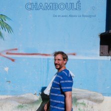 Alexis Le Rossignol - Un Tantinet CHAMBOULÉ par les Choses - Tournée