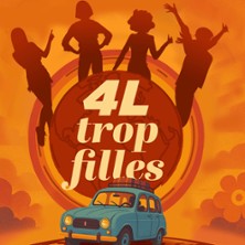 4L Trop Filles - Théâtre Le Nombril du Monde, Lyon