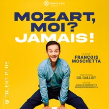 Mozart, Moi ? Jamais ! -  François Moschetta