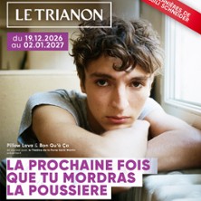 La Prochaine Fois Que Tu Mordras La Poussière -Trianon, Paris