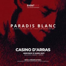 Paradis Blanc - Le Spectacle sur l'Oeuvre de  Michel Berger