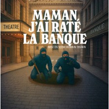 MAMAN J'AI RATE L'A BANQUE