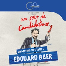 Un Soir de Candidature - Un Meeting-Spectacle de Edouard Baer