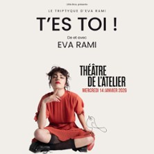 T'es Toi ! - De et Avec Eva Rami - Théâtre de l'Atelier, Paris