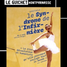 Le Syndrome de l'Infirmière - le Guichet Montparnasse, Paris