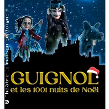Guignol et les 1001 Nuits de No&euml;l - Le Th&eacute;&acirc;tre la Maison de Guignol, Lyon