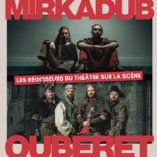 Mirkadub - Oub&eacute;ret - Les R&eacute;gisseurs du Th&eacute;&acirc;tre sur Sc&egrave;ne