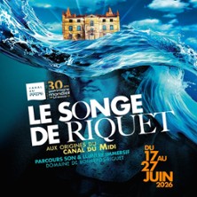 Le Songe de Riquet - Aux Origines du Canal du Midi - Ch&acirc;teau de Bonrepos-Riquet