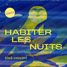 LE CLASSIQUE DU DIMANCHE  Habiter les nuits - Cin&eacute;-concert
