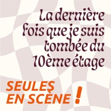 La dernière Fois Que Je Suis Tombée...Du 10 ème
Etage