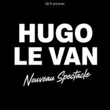 Hugo Le Van - Nouveau Spectacle