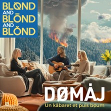 Blønd and Blönd and Blónd - Un Kåbaret et Puis Boum