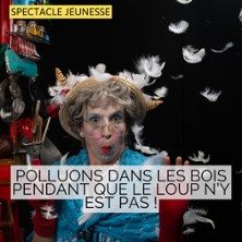 Polluons dans les Bois ...Pendant que le Loup n'y est pas