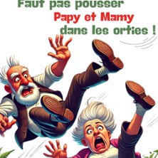 Faut Pas Pousser Papy Et Mamy Dans Les Orties - Tournée