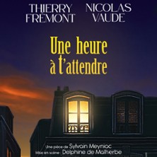 Une Heure &agrave; t'attendre - Les Grandes Soir&eacute;es Th&eacute;&acirc;tre