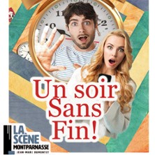 Un Soir Sans Fin ! - La Scène Montparnasse, Paris