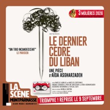 Le Dernier C&egrave;dre du Liban - La Sc&egrave;ne Montparnasse, Paris