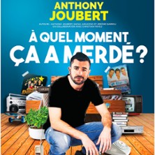 Anthony Joubert - A Quel Moment &Ccedil;a a Merd&eacute; ? Th&eacute;&acirc;tre Cin&eacute;vox, Avignon