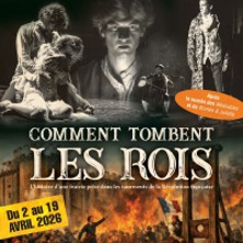 Comment Tombent les Rois - Théâtre de l'Epée de Bois, Paris — visuel événement