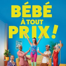 Bébé A Tout Prix ! - Théâtre du Marais, Paris