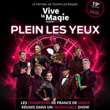 Festival Vive la Magie 19&egrave;me Edition - Plein les Yeux