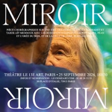 Miroir Miroir - Théâtre Le 13e Art, Paris