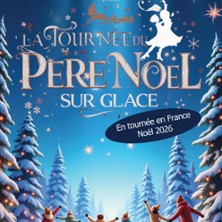 La Tourn&eacute;e du P&egrave;re No&euml;l sur Glace - Coliseum, Amiens