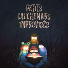 Les Petits Cauchemars Improvis&eacute;s