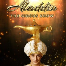 Aladdin The Circus Show - les Mille et Une Nuits