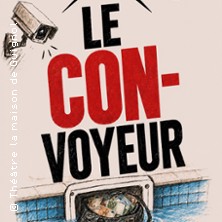 Le Con-voyeur - Théâtre La Maison De Guignol, Lyon
