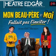 Mon Beau Père et Moi ! - Théâtre Edgar, Paris