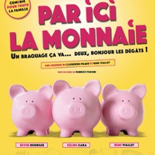 Par Ici la Monnaie - Comédie le Mans, le Mans