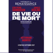 De Vie Ou De Mort - Th&eacute;&acirc;tre de la Renaissance, Paris